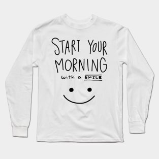 Start Your Morning with A Smile Long Sleeve T-Shirt